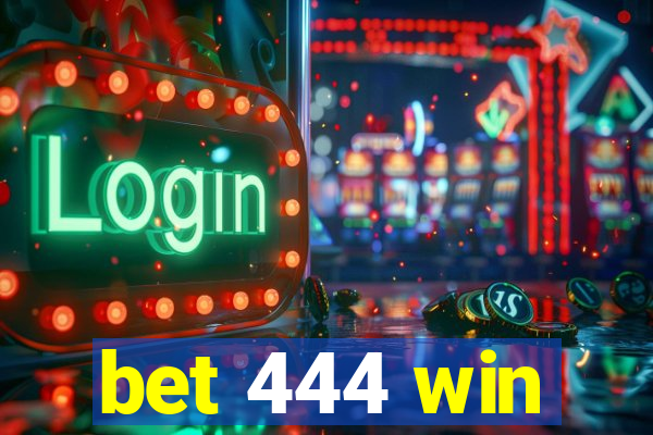 bet 444 win